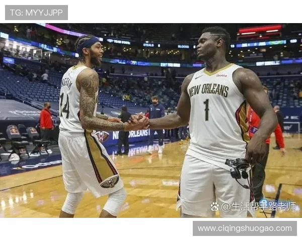 新赛季鹈鹕崛起之路聚焦锡安与英格拉姆双核驱动球队全面爆发 新赛季鹈鹕崛起之路聚焦锡安与英格拉姆双核驱动球队全面爆发